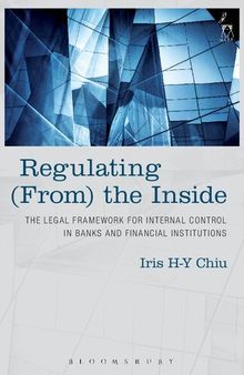 Regulating (From) the Inside: The Legal Framework for Internal Control in Banks and Financial Institutions