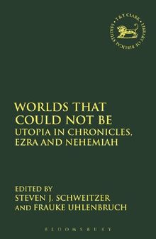 Worlds that Could Not Be: Utopia in Chronicles, Ezra and Nehemiah