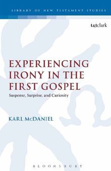 Experiencing Irony in the First Gospel: Suspense, Surprise and Curiosity