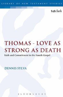 Thomas - Love as Strong as Death: Faith and Commitment in the Fourth Gospel