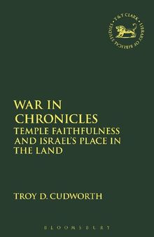 War in Chronicles: Temple Faithfulness and Israel’s Place in the Land