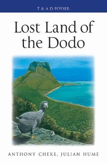 Lost Land of the Dodo: An Ecological History of Mauritius, Réunion & Rodrigues