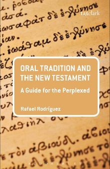 Oral Tradition and the New Testament: A Guide for the Perplexed