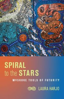 Spiral to the Stars: Mvskoke Tools of Futurity