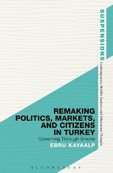 Remaking Politics, Markets, and Citizens in Turkey: Governing Through Smoke