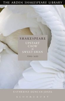 Shakespeare: Upstart Crow to Sweet Swan 1592-1623