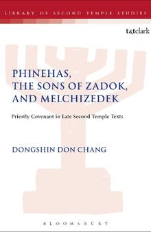 Phinehas, the Sons of Zadok, and Melchizedek: Priestly Covenant in Late Second Temple Texts