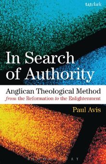 In Search of Authority 1: Anglican Theological Method from the Reformation to the Enlightenment