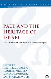 Paul and the Heritage of Israel: Paul’s Claim upon Israel’s Legacy in Luke and Acts in the Light of the Pauline Letters