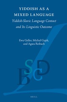 Yiddish as a Mixed Language: Yiddish-Slavic Language Contact and Its Linguistic Outcome