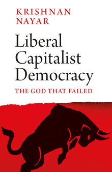 Liberal Capitalist Democracy: The God That Failed