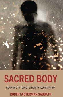 Sacred Body: Readings in Jewish Literary Illumination