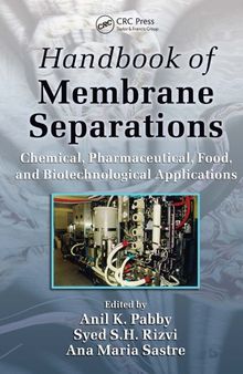 Handbook of membrane separations : chemical, pharmaceutical, food, and biotechnological applications