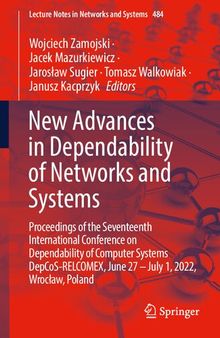 New Advances in Dependability of Networks and Systems: Proceedings of the Seventeenth International Conference on Dependability of Computer Systems DepCoS-RELCOMEX, June 27 – July 1, 2022, Wrocław, Poland
