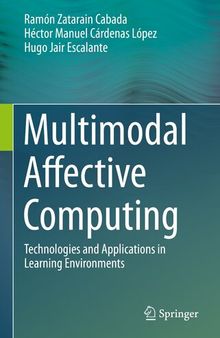 Multimodal Affective Computing : Technologies and Applications in Learning Environments
