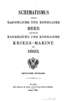 Schematismus für das Kaiserliche und Königliche Heer und für die Kaiserliche und Königliche Kriegs-Marine für 1893