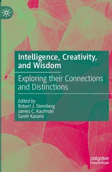 Intelligence, Creativity, and Wisdom: Exploring their Connections and Distinctions