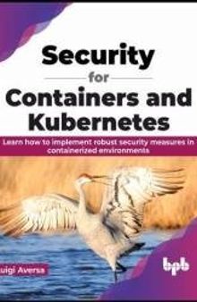 Security for Containers and Kubernetes: Learn how to implement robust security measures in containerized environments