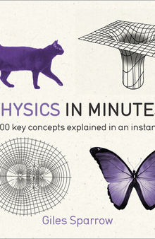 Physics in Minutes: 200 Key Concepts Explained in an Instant
