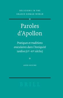 Paroles d’Apollon: Pratiques et traditions oraculaires dans l’Antiquité tardive (IIe–VIe siècle)