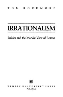 Irrationalism: Lukacs and the Marxist View of Reason
