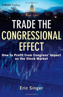 Trade the Congressional Effect: How To Profit from Congress's Impact on the Stock Market