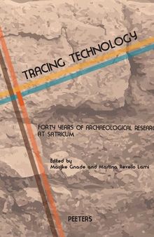 Tracing Technology: Forty Years of Archaeological Research at Satricum (Babesch: Annual Papers on Mediterranean Archaeology, 42)