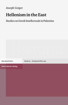 Hellenism in the East: Studies on Greek Intellectuals in Palestine