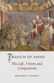 Francis of Assisi: His Life, Vision and Companions (Medieval Lives)