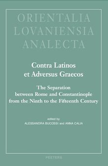 Contra Latinos Et Adversus Graecos: The Separation Between Rome and Constantinople from the Ninth to the Fifteenth Century