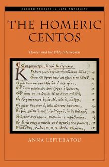 The Homeric Centos: Homer and the Bible Interwoven (OXFORD STUDIES IN LATE ANTIQUITY SERIES)