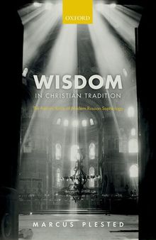 Wisdom in Christian Tradition: The Patristic Roots of Modern Russian Sophiology