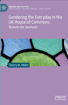 Gendering the Everyday in the UK House of Commons: Beneath the Spectacle