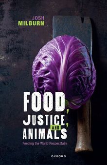Food, Justice, and Animals: Feeding the World Respectfully