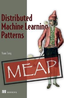 Distributed Machine Learning Patterns (MEAP V07)