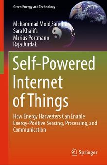 Self-Powered Internet of Things: How Energy Harvesters Can Enable Energy-Positive Sensing, Processing, and Communication (Green Energy and Technology)