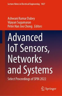 Advanced IoT Sensors, Networks and Systems: Select Proceedings of SPIN 2022 (Lecture Notes in Electrical Engineering, 1027)