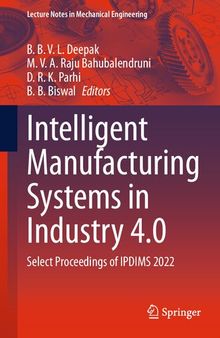 Intelligent Manufacturing Systems in Industry 4.0: Select Proceedings of IPDIMS 2022