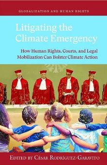 Litigating the Climate Emergency: How Human Rights, Courts, and Legal Mobilization Can Bolster Climate Action