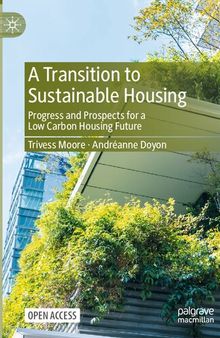 A Transition to Sustainable Housing: Progress and Prospects for a Low Carbon Housing Future