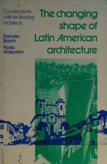 Bayon: ∗changing∗ Shape Of Latin American Architec Turenow Under David Fulton Isbn: Conversations with Ten Leading Architects