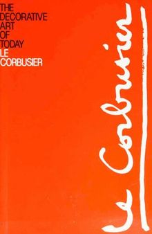 Le Corbusier: The ∗decorative∗ Art Of Today (paper )