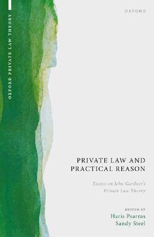 Private Law and Practical Reason: Essays on John Gardner's Private Law Theory (Oxford Private Law Theory)