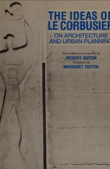The Ideas of Le Corbusier: Architecture and Urban Planning