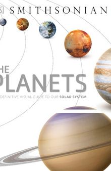 The Planets: The Definitive Visual Guide to Our Solar System