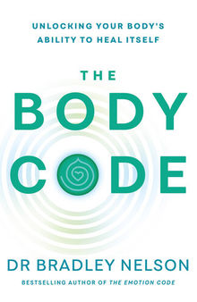 The Body Code: Unlocking your body’s ability to heal itself