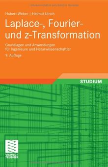 Laplace-, Fourier- und z-Transformation: Grundlagen und Anwendungen für Ingenieure und Naturwissenschaftler
