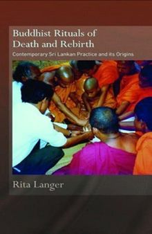 Buddhist Rituals of Death and Rebirth: Contemporary Sri Lankan practice and its origins