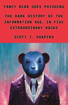 Fancy Bear Goes Phishing - The Dark History of the Information Age in Five Extraordinary Hacks