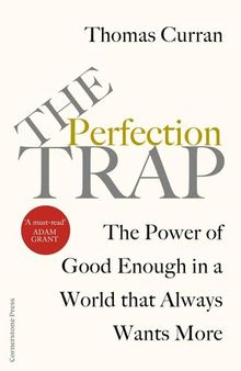 The Perfection Trap - The Power of Good Enough in a World Always Wants More